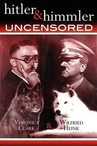 Hitler & Himmler UNCENSORED