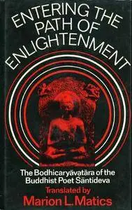 Entering the Path of Enlightenment: The Bodhicaryavatara of the Buddhist Poet Santideva