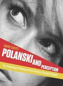 Polanski and Perception: The Psychology of Seeing and the Cinema of Roman Polanski