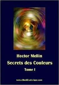 Secrets des Couleurs - Tome 1: Des Metaux, des Pierres, des Fleurs, des Parfums [Repost]