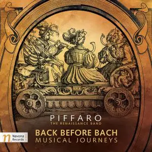 Piffaro, the Renaissance Band - Back Before Bach: Musical Journeys (2017)