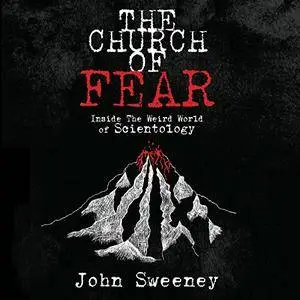 The Church of Fear: Inside the Weird World of Scientology [Audiobook]