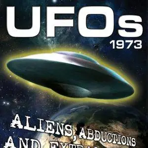 UFOs 1973: Aliens, Abductions and Extraordinary Sightings [Audiobook]