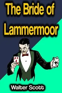 «Bride Of Lammermoor» by Walter Scott
