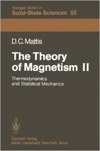 The Theory of Magnetism II: Thermodynamics and Statistical Mechanics by Daniel C. Mattis