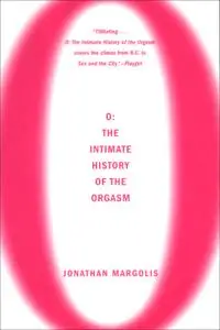 O: The Intimate History of the Orgasm