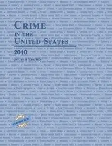 Crime in the United States 2010, Fourth Edition (Uniform Crime Reports for the United States)