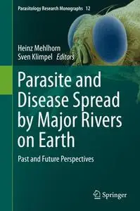 Parasite and Disease Spread by Major Rivers on Earth: Past and Future Perspectives