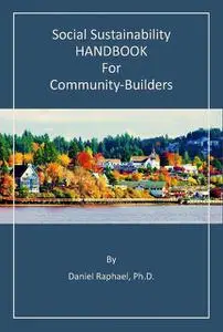 «Social Sustainability HANDBOOK for Community-Builders» by Daniel Raphael