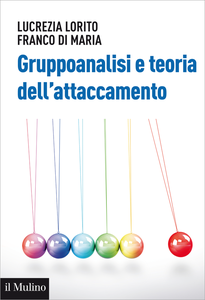 Gruppoanalisi e teoria dell'attaccamento - Lucrezia Lorito & Franco Di Maria