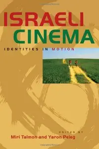 Israeli Cinema: Identities in Motion (Jewish History, Life, and Culture)