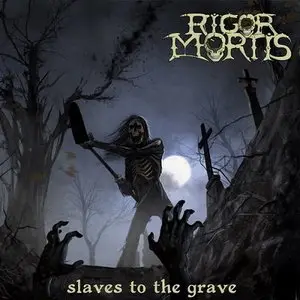 Rigor Mortis - Slaves To The Grave (2014)