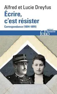 Alfred Dreyfus, Lucie Dreyfus, "Écrire, c’est résister: Correspondance (1894-1899)"