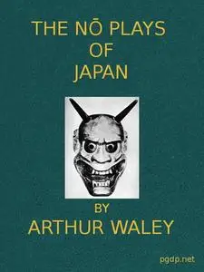 «The Nō Plays of Japan» by Arthur Waley