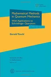 Mathematical Methods in Quantum Mechanics: With Applications to Schrodinger Operators (2nd edition)