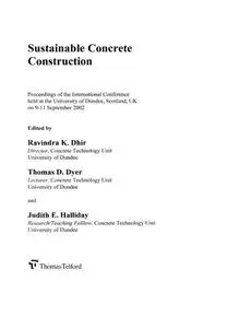 Sustainable concrete construction : proceedings of the international conference held at the University of Dundee, Scotland, UK