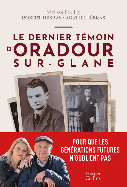Le dernier témoin d’Oradour-sur-Glane - Mélissa Boufigi, Agathe Hébras, Robert Hébras