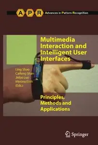 Multimedia Interaction and Intelligent User Interfaces: Principles, Methods and Applications