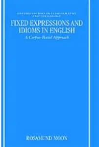 Fixed Expressions and Idioms in English: A Corpus-Based Approach