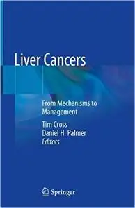 Liver Cancers: From mechanisms to management