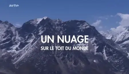 (Arte) Un nuage sur le toit du monde (2012)