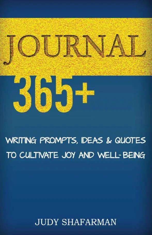 JOURNAL: 365+ Writing prompts, ideas and quotes to cultivate joy and well-being