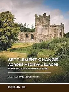 Settlement change across Medieval Europe: Old paradigms and new vistas