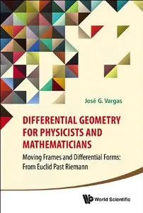 Differential Geometry for Physicists and Mathematicians: Moving Frames and Differential Forms: From Euclid Past (repost)