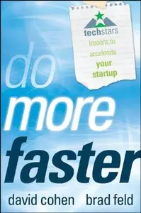 Do More Faster: TechStars Lessons to Accelerate Your Startup [Repost]