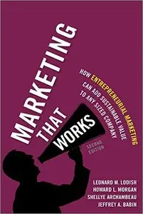 Marketing That Works: How Entrepreneurial Marketing Can Add Sustainable Value to Any Sized Company (2nd Edition)