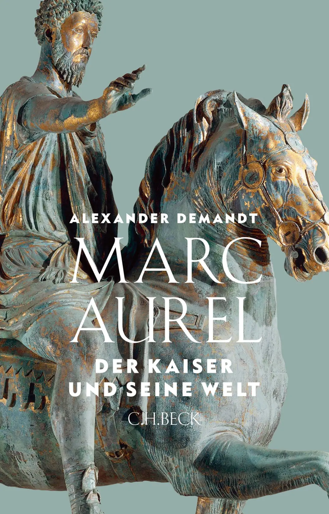 Alexander Demandt - Marc Aurel: Der Kaiser und seine Welt
