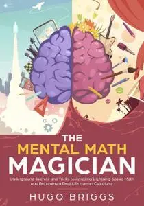 «The Mental Math Magician» by Hugo Briggs