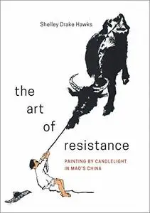 The Art of Resistance: Painting by Candlelight in Mao’s China