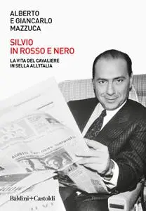 Alberto Mazzuca, Giancarlo Mazzuca - Silvio in rosso e nero