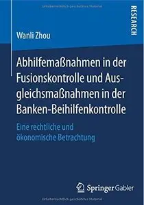 Abhilfemaßnahmen in der Fusionskontrolle und Ausgleichsmaßnahmen in der Banken-Beihilfenkontrolle