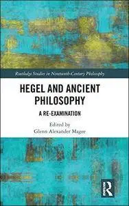 Hegel and Ancient Philosophy: A Re-Examination