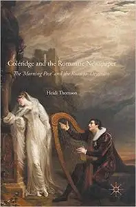 Coleridge and the Romantic Newspaper: The 'Morning Post' and the Road to 'Dejection' (Repost)