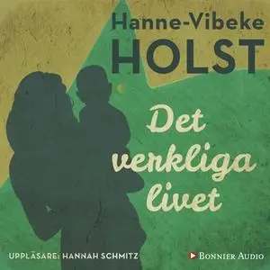 «Det verkliga livet» by Hanne-Vibeke Holst