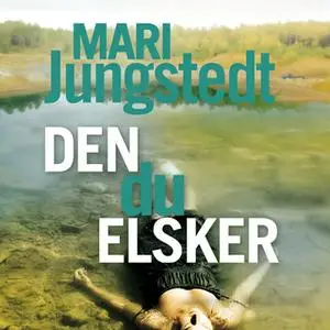 «Den du elsker» by Mari Jungstedt