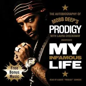 My Infamous Life: The Autobiography of Mobb Deep's Prodigy [Audiobook]