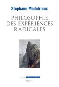 Stéphane Madelrieux, "Philosophie des expériences radicales"