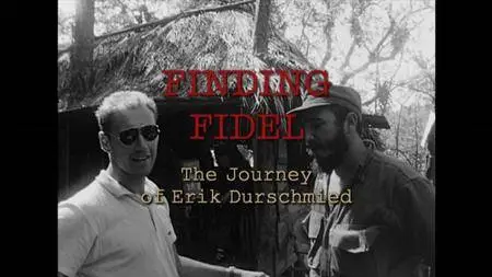 Close Up Films - Finding Fidel: The Journey of Erik Durschmied (2010)