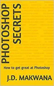 Photoshop Secrets: How to get great at Photoshop