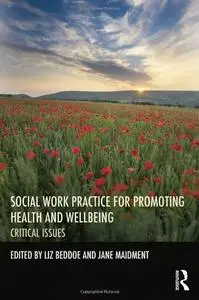 Social Work Practice for Promoting Health and Wellbeing: Critical Issues