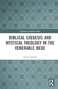Biblical Exegesis and Mystical Theology in the Venerable Bede