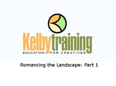 Kelby Training - Romancing the Landscape: Part 1 [repost]