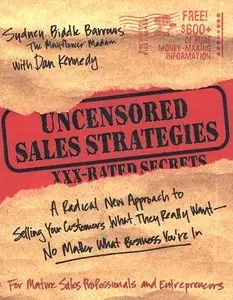 Uncensored Sales Strategies: A Radical New Approach to Selling Your Customers What They Really Want (Repost)