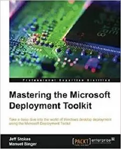 Mastering the Microsoft Deployment Toolkit