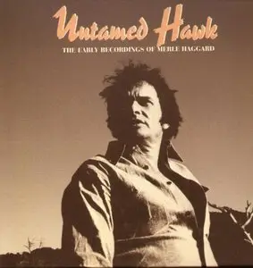 Merle Haggard - Untamed Hawk: The Early Recordings Of Merle Haggard [5CD boxset] (1995)