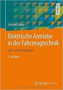 Elektrische Antriebe in der Fahrzeugtechnik: Lehr- und Arbeitsbuch, 3. Auflage